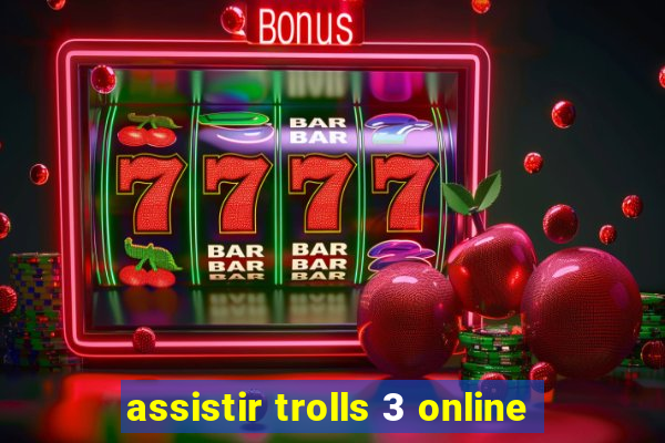 assistir trolls 3 online
